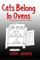 Cats Belong In Ovens (A Little Book Of Nonsense Rhymes)