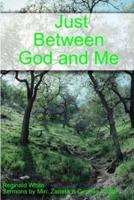 Just Between God and Me