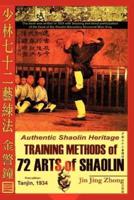 Authentic Shaolin Heritage: Training Methods of 72 Arts of Shaolin