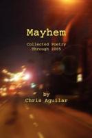 Mayhem: Collected Poetry of Chris Aguilar