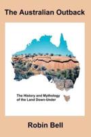 The Australian Outback - The History and Mythology of the Land Down-Under