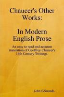 Chaucer's Other Works in Modern English Prose