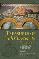 Treasures of Irish Christianity. Volume II A People of the Word