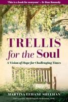 A Trellis for the Soul