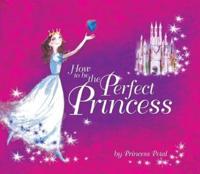 How to Be the Perfect Princess