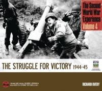 The Second World War Experience Volume 4: The Struggle for Victory 1944-45