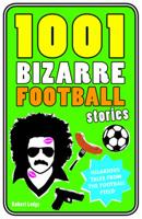 1001 Bizarre Football Stories