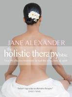 The Holistic Therapy Bible