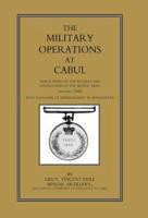 Military Operations at Cabul: Which Ended in the Retreat and Destruction of the British Army in January 1842 with a Journal of Imprisonment in Afgha