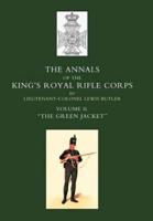 ANNALS OF THE KING'S ROYAL RIFLE CORPS: VOL 2 " The Green Jacket" 1803-1830