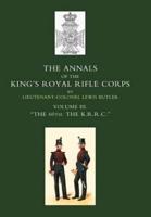 ANNALS OF THE KING'S ROYAL RIFLE CORPS: VOL 3 "The K.R.R.C." 1831-1871