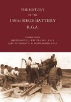 HISTORY OF THE 135TH SIEGE BATTERY R.G.A