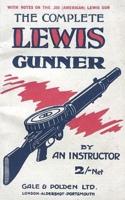 COMPLETE LEWIS GUNNERWith Notes on the .300 (American) Lewis Gun