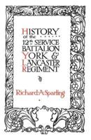 HISTORY OF THE 12th SERVICE BATTALION YORK & LANCASTER REGIMENT