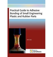 Practical Guide to Adhesive Bonding of Small Engineering Plastic and Rubber Parts