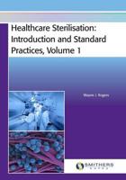 Healthcare Sterilisation: Introduction and Standard Practices, Volume 1