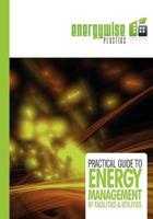 A Practical Guide to Energy Management of Facilities and Utilities