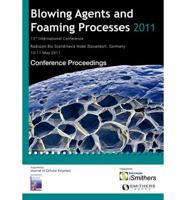 Blowing Agents and Foaming Processes 2011 Conference Proceedings
