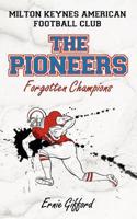 Milton Keynes American Football Club the Pioneers: Forgotten Champions
