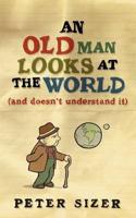 An Old Man Looks at the World (and Doesn't Understand It)