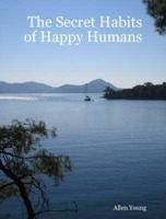 Secret Habits of Happy Humans