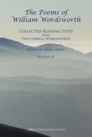 The Poems of William Wordsworth: Collected Reading Texts from the Cornell Wordsworth, III