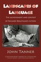 Landscapes of Language: the Achievement and Context of Richard Brautigan's Fiction