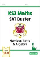 KS2 Maths SAT Buster: Number, Ratio & Algebra - Book 1 (For the 2024 Tests)