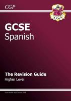 GCSE Spanish. Higher Level The Revision Guide