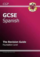 GCSE Spanish. Foundation Level The Revision Guide
