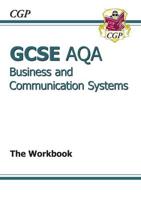 GCSE AQA Business and Communication Systems. The Workbook