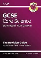 GCSE OCR Gateway Core Science. Foundation - The Basics The Revision Guide
