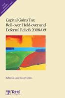 Capital Gains Tax Roll-Over, Hold-Over and Deferral Reliefs 2008/09