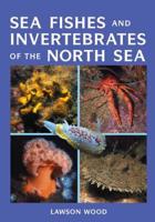 Sea Fishes & Invertebrates of the North Sea & English Channel