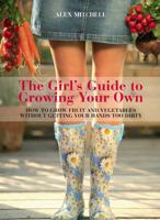 The Girl's Guide to Growing Your Own
