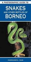 A Photographic Guide to Snakes and Other Reptiles of Borneo