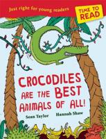 Crocodiles Are the Best Animals of All