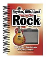 How to Play Rock. Rhythm, Riffs & Lead