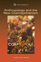 Anthropology and the New Cosmopolitanism : Rooted, Feminist and Vernacular Perspectives