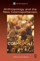 Anthropology and the New Cosmopolitanism: Rooted, Feminist and Vernacular Perspectives