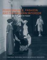 Performance, Fashion and the Modern Interior: From the Victorians to Today