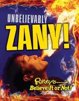Unbelievably Zany!
