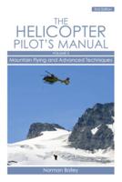 The Helicopter Pilot's Manual. Volume 3 Mountain Flying and Advanced Techniques