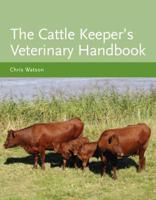 The Cattle Keeper's Veterinary Handbook