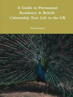 A Guide to Permanent Residency & British Citizenship Test: Life in the UK