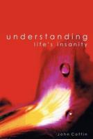 Understanding Life's Insanity