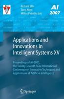 Applications and Innovations in Intelligent Systems XV : Proceedings of AI-2007, the Twenty-seventh SGAI International Conference on Innovative Techniques and Applications of Artificial Intelligence