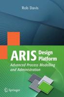 ARIS Design Platform : Advanced Process Modelling and Administration