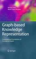 Graph-based Knowledge Representation : Computational Foundations of Conceptual Graphs