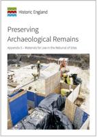 Preserving Archaeological Remains. Appendix 5 Materials for Use in the Reburial of Sites